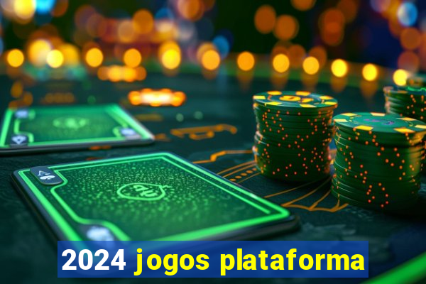 2024 jogos plataforma